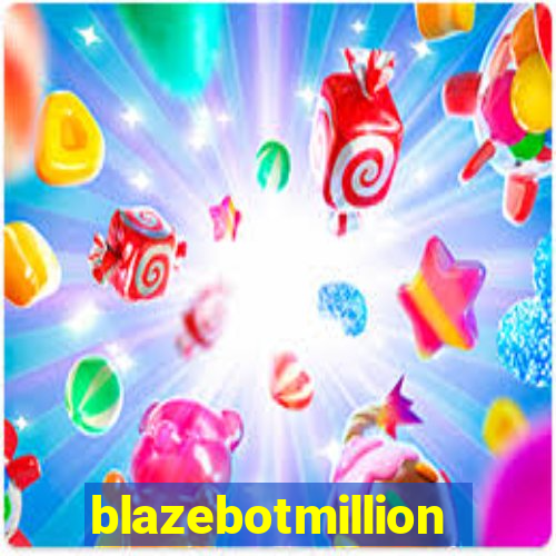 blazebotmillion