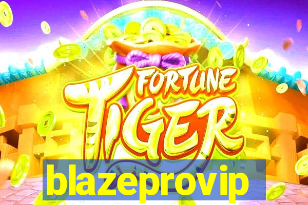 blazeprovip