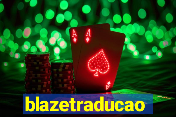 blazetraducao