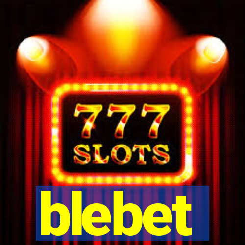 blebet