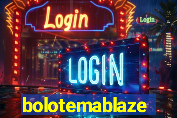 bolotemablaze