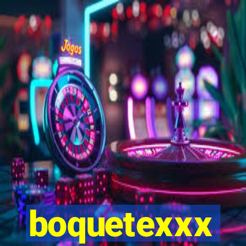 boquetexxx