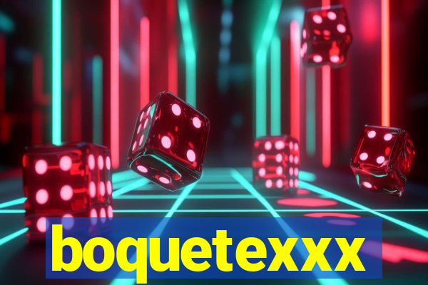 boquetexxx