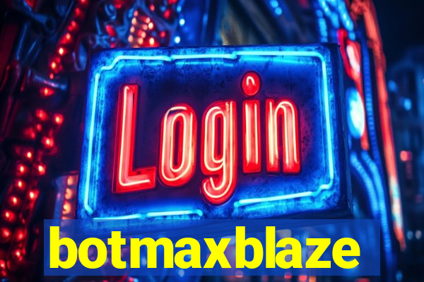 botmaxblaze