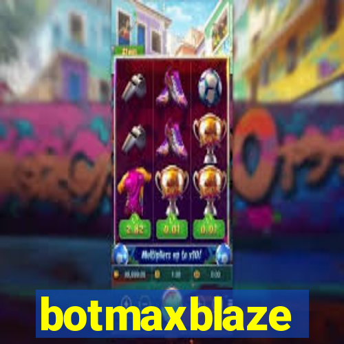 botmaxblaze