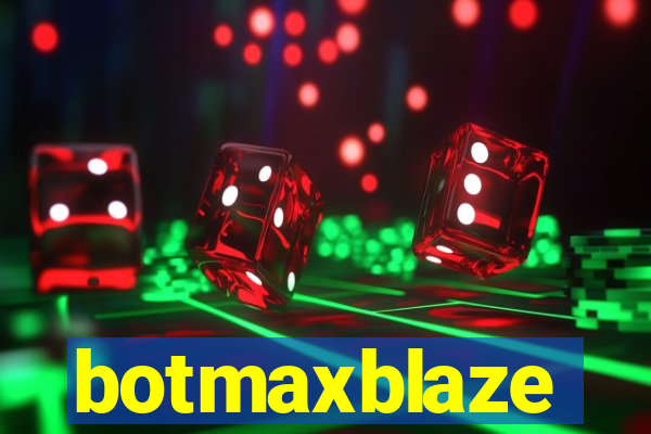 botmaxblaze