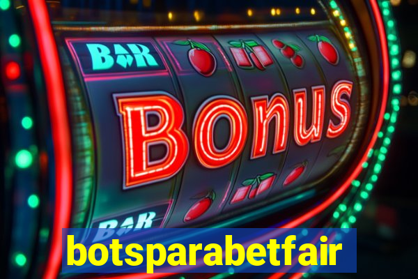 botsparabetfair