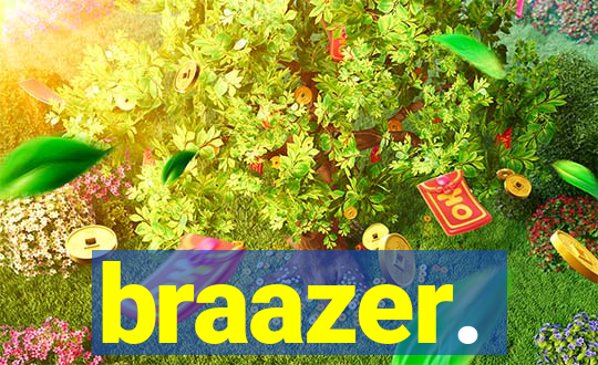 braazer.