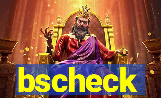 bscheck