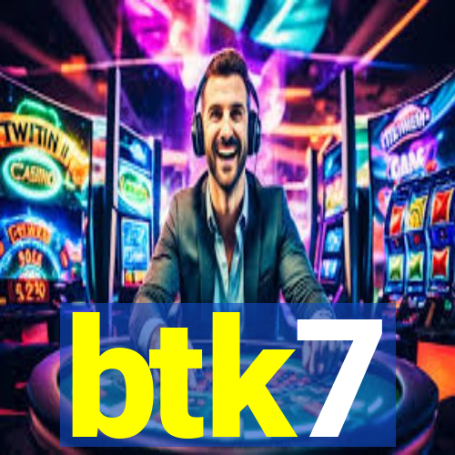 btk7