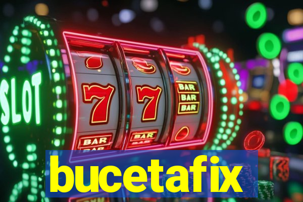 bucetafix