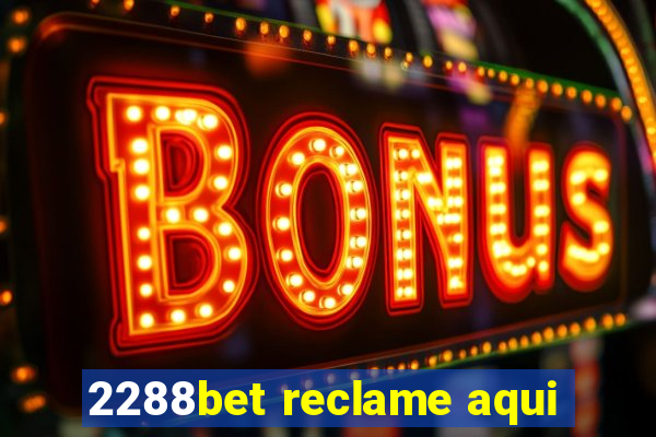 2288bet reclame aqui