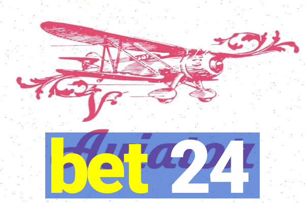 bet 24