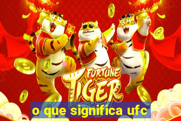 o que significa ufc