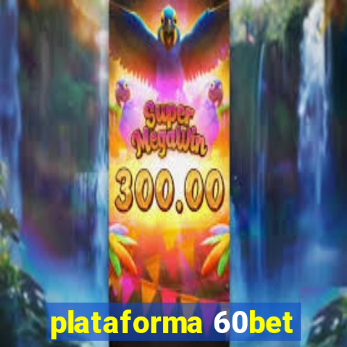 plataforma 60bet