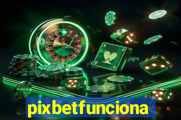 pixbetfunciona