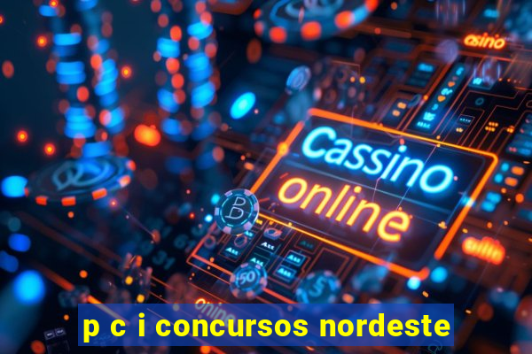 p c i concursos nordeste