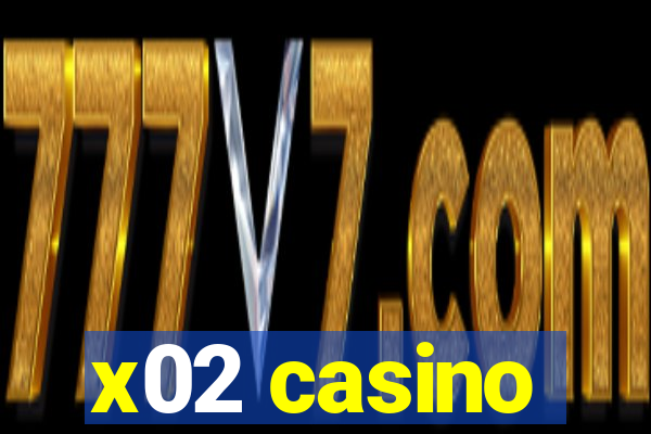 x02 casino