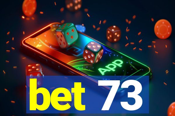 bet 73