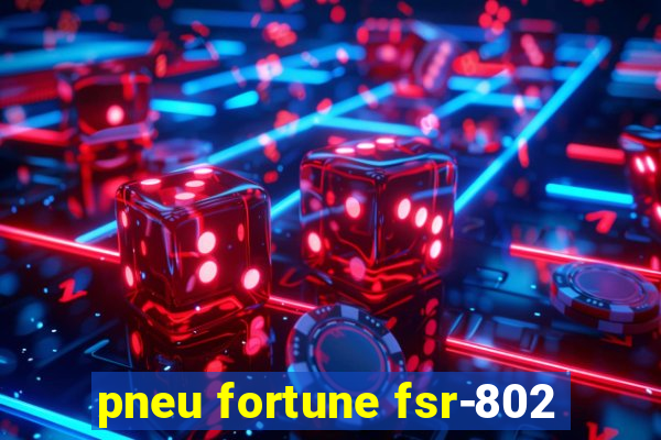 pneu fortune fsr-802