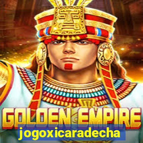 jogoxicaradecha