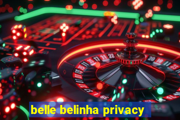 belle belinha privacy