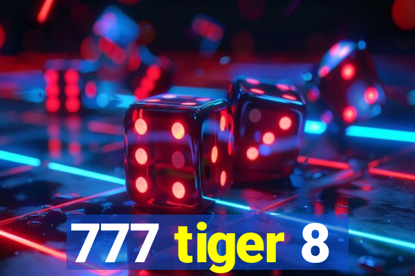 777 tiger 8