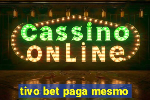 tivo bet paga mesmo