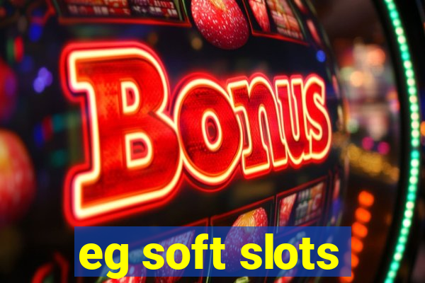 eg soft slots