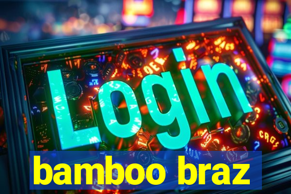 bamboo braz