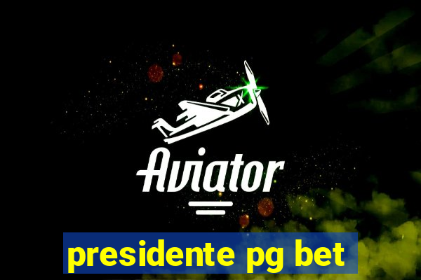 presidente pg bet