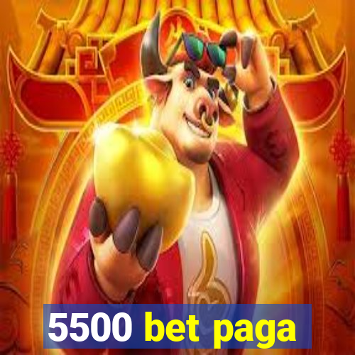 5500 bet paga