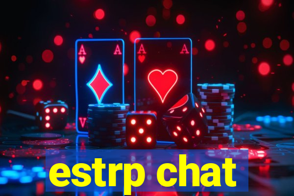 estrp chat