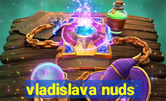 vladislava nuds