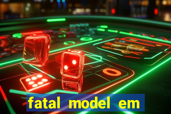 fatal model em eunapolis bahia