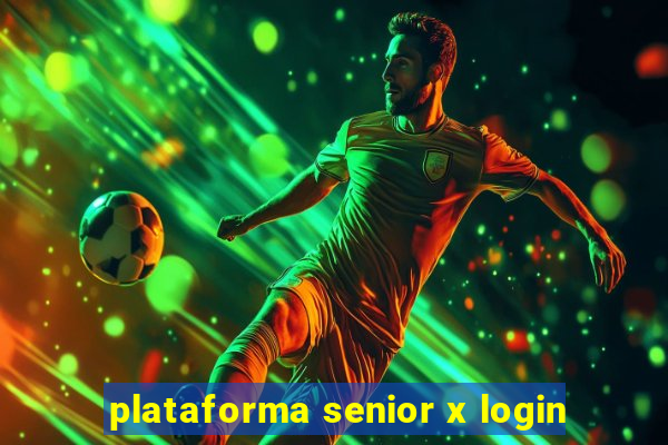 plataforma senior x login