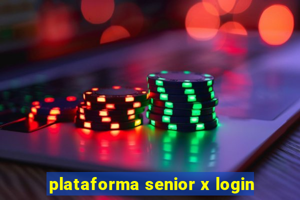 plataforma senior x login