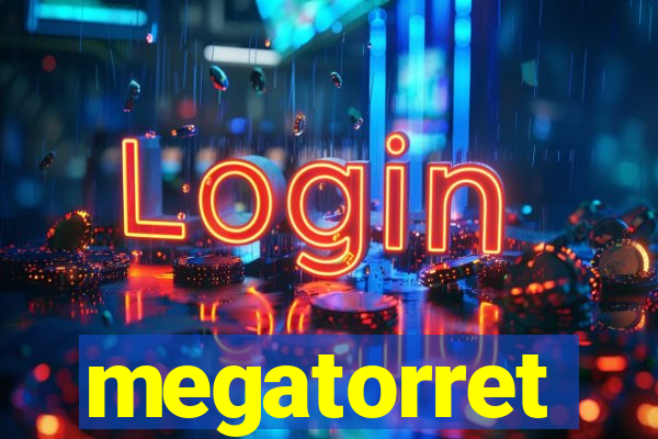 megatorret