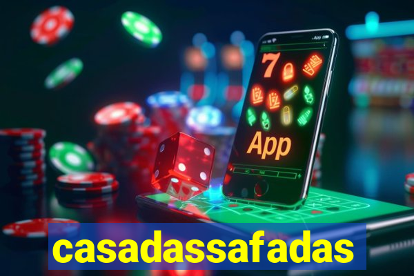 casadassafadas