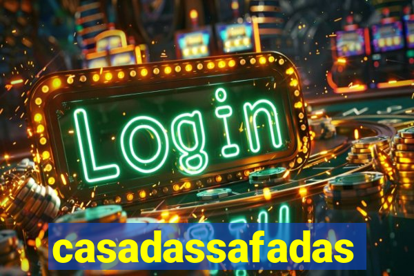 casadassafadas