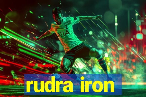 rudra iron