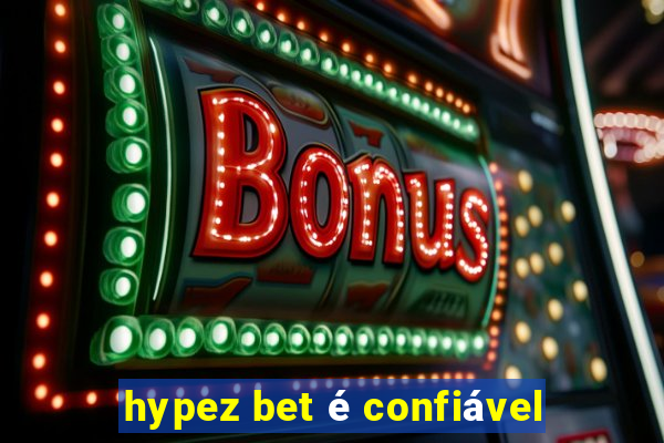 hypez bet é confiável