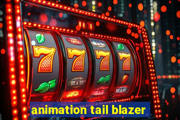 animation tail blazer