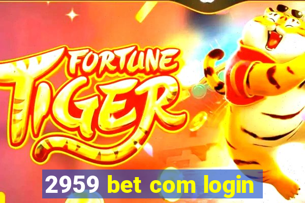 2959 bet com login