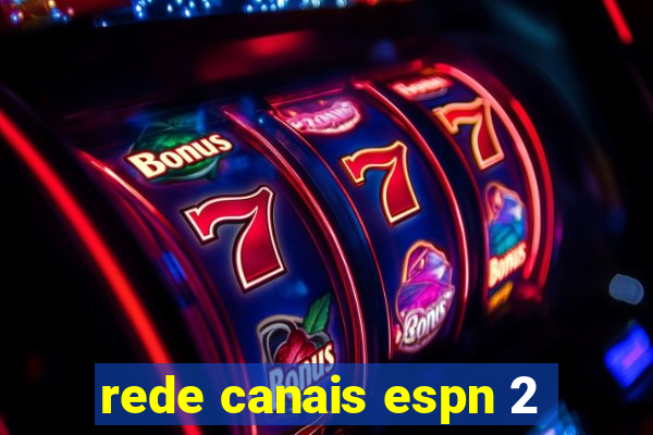 rede canais espn 2