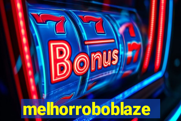 melhorroboblaze