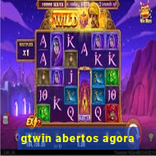 gtwin abertos agora