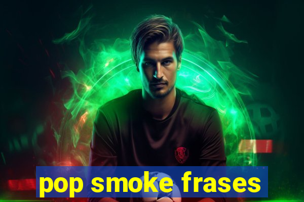 pop smoke frases