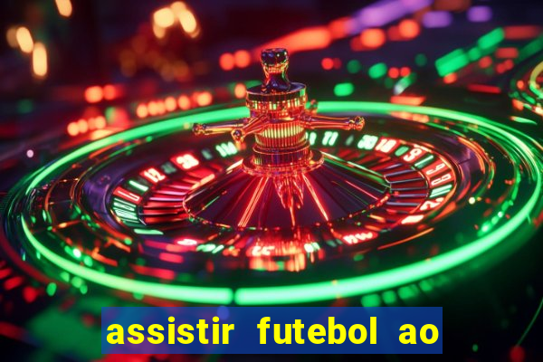 assistir futebol ao vivo rcm