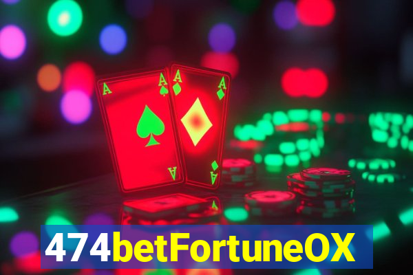 474betFortuneOX